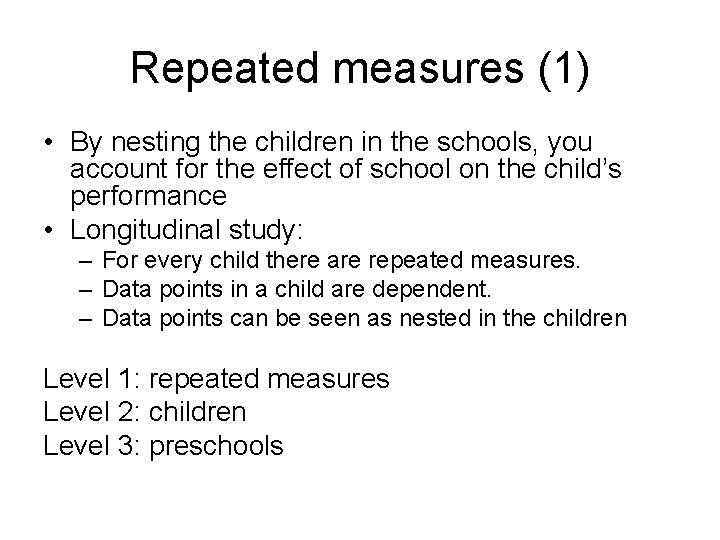 Repeated measures (1) • By nesting the children in the schools, you account for