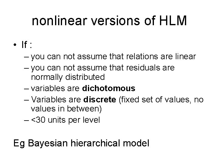 nonlinear versions of HLM • If : – you can not assume that relations