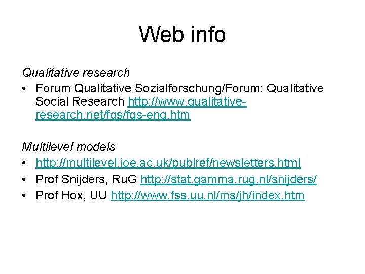 Web info Qualitative research • Forum Qualitative Sozialforschung/Forum: Qualitative Social Research http: //www. qualitativeresearch.