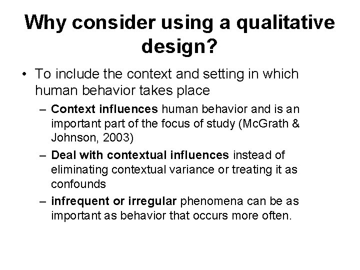 Why consider using a qualitative design? • To include the context and setting in