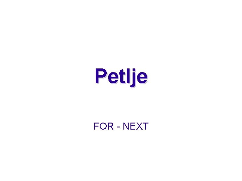 Petlje FOR - NEXT 