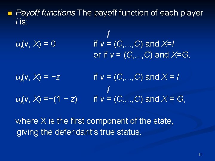 n Payoff functions The payoff function of each player i is: ui(v, X) =