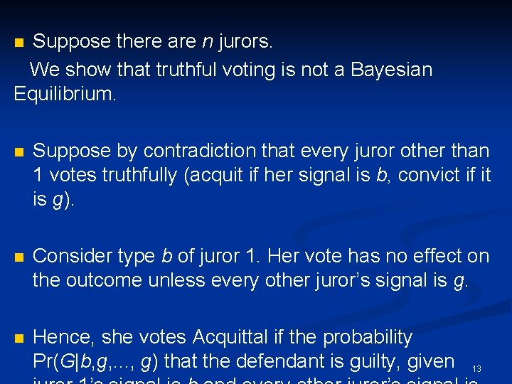 Suppose there are n jurors. We show that truthful voting is not a Bayesian