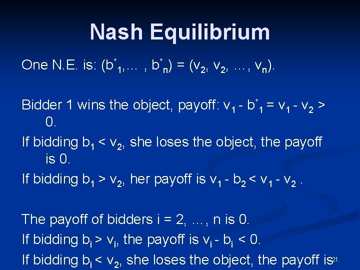 Nash Equilibrium One N. E. is: (b*1, … , b*n) = (v 2, …,