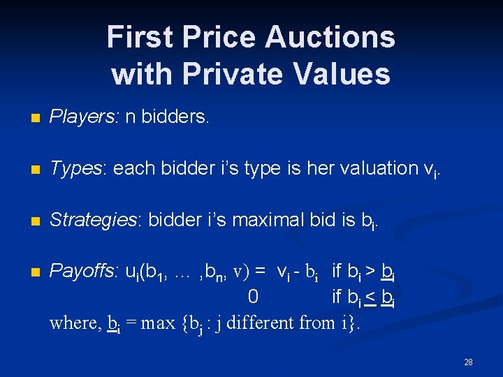 First Price Auctions with Private Values n Players: n bidders. n Types: each bidder