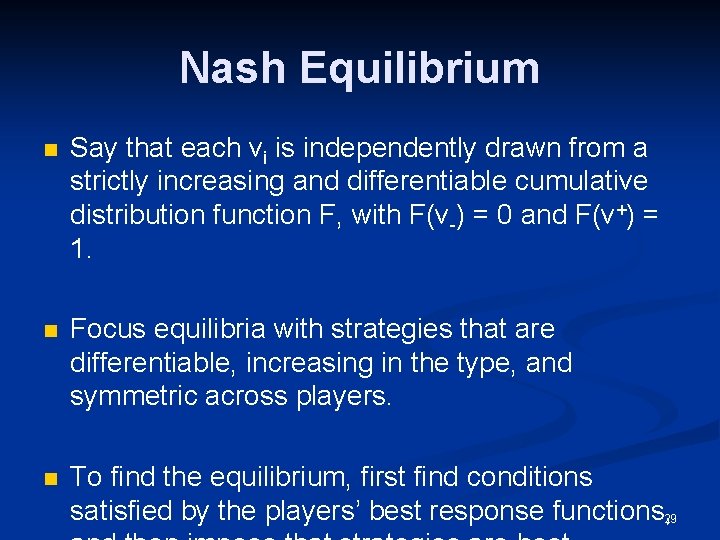 Nash Equilibrium n Say that each vi is independently drawn from a strictly increasing