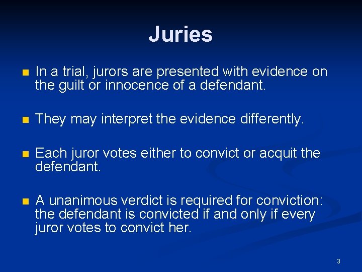 Juries n In a trial, jurors are presented with evidence on the guilt or
