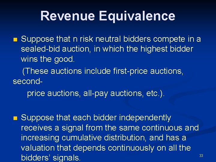 Revenue Equivalence Suppose that n risk neutral bidders compete in a sealed-bid auction, in