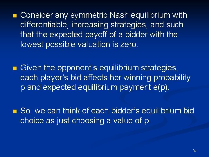 n Consider any symmetric Nash equilibrium with differentiable, increasing strategies, and such that the