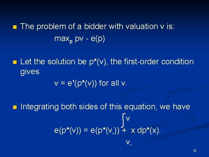 n The problem of a bidder with valuation v is: maxp pv - e(p)