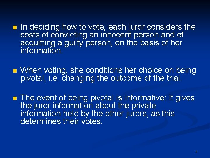 n In deciding how to vote, each juror considers the costs of convicting an