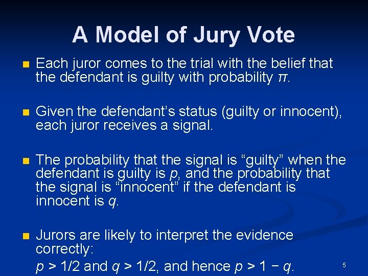 A Model of Jury Vote n Each juror comes to the trial with the