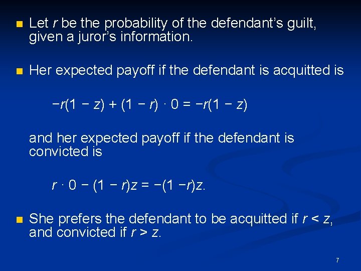 n Let r be the probability of the defendant’s guilt, given a juror’s information.