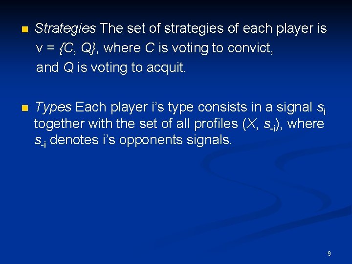 n Strategies The set of strategies of each player is v = {C, Q},