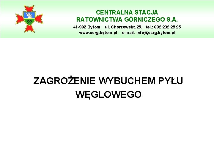 CENTRALNA STACJA RATOWNICTWA GÓRNICZEGO S. A. 41 -902 Bytom, ul. Chorzowska 25, tel. :