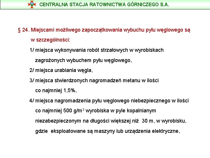 CENTRALNA STACJA RATOWNICTWA GÓRNICZEGO S. A. § 24. Miejscami możliwego zapoczątkowania wybuchu pyłu węglowego