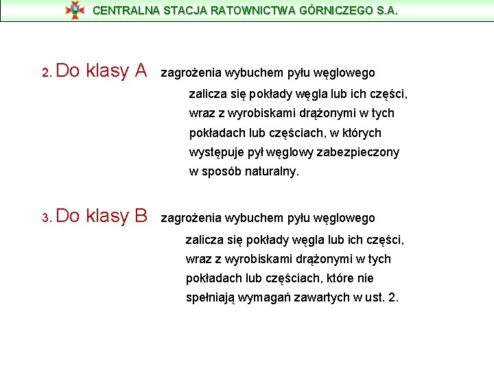 CENTRALNA STACJA RATOWNICTWA GÓRNICZEGO S. A. 2. Do klasy A zagrożenia wybuchem pyłu węglowego