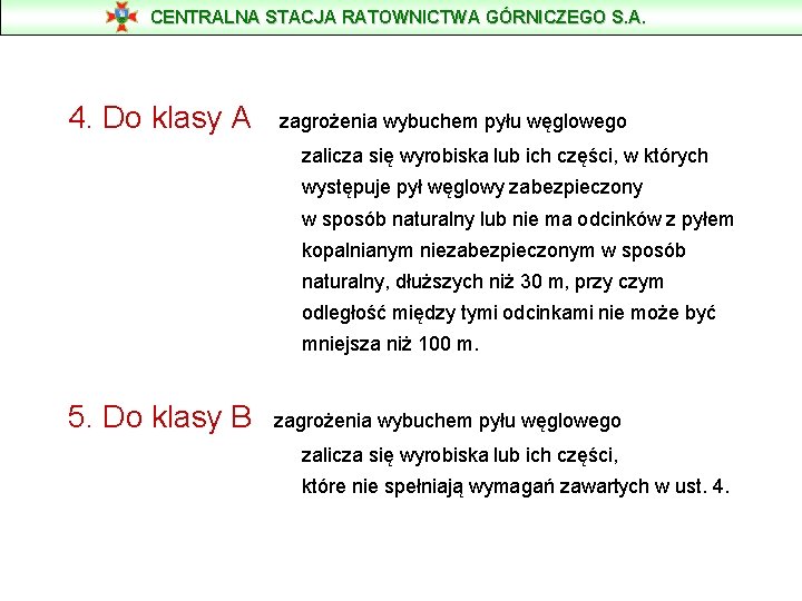 CENTRALNA STACJA RATOWNICTWA GÓRNICZEGO S. A. 4. Do klasy A zagrożenia wybuchem pyłu węglowego