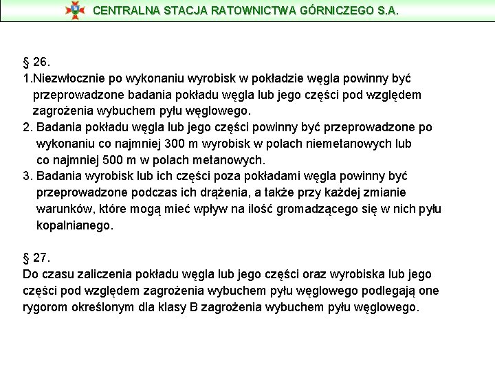 CENTRALNA STACJA RATOWNICTWA GÓRNICZEGO S. A. § 26. 1. Niezwłocznie po wykonaniu wyrobisk w