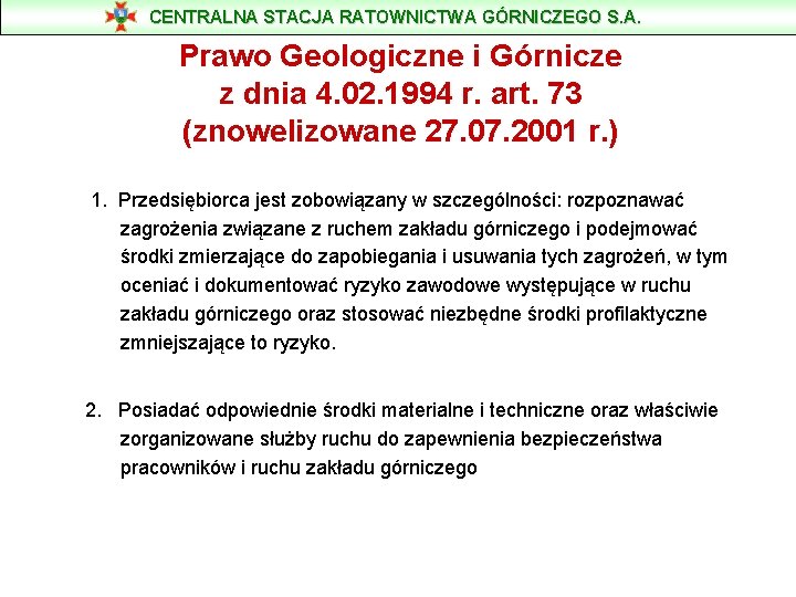 CENTRALNA STACJA RATOWNICTWA GÓRNICZEGO S. A. Prawo Geologiczne i Górnicze z dnia 4. 02.