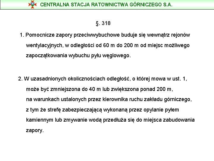 CENTRALNA STACJA RATOWNICTWA GÓRNICZEGO S. A. §. 318 1. Pomocnicze zapory przeciwwybuchowe buduje się