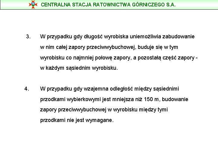 CENTRALNA STACJA RATOWNICTWA GÓRNICZEGO S. A. 3. W przypadku gdy długość wyrobiska uniemożliwia zabudowanie