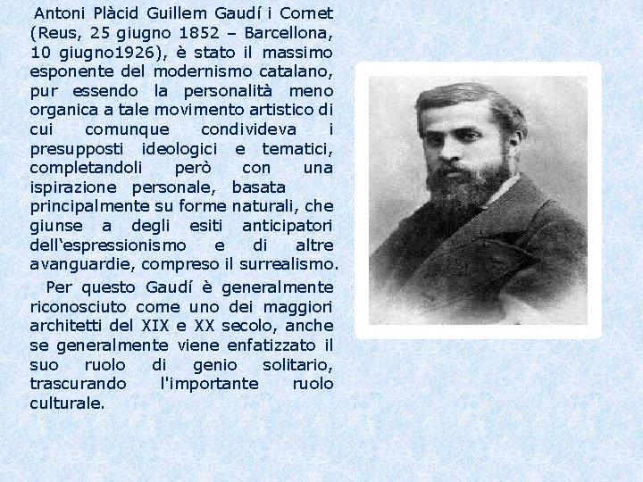 Antoni Plàcid Guillem Gaudí i Cornet (Reus, 25 giugno 1852 – Barcellona, 10 giugno