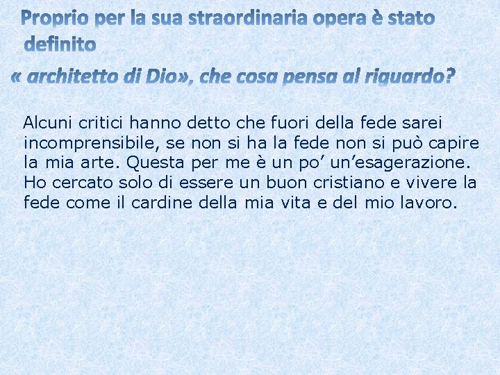 Alcuni critici hanno detto che fuori della fede sarei incomprensibile, se non si ha