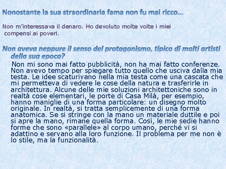 Non m’interessava il denaro. Ho devoluto molte volte i miei compensi ai poveri. Non