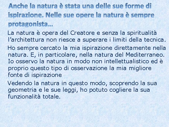 La natura è opera del Creatore e senza la spiritualità l’architettura non riesce a