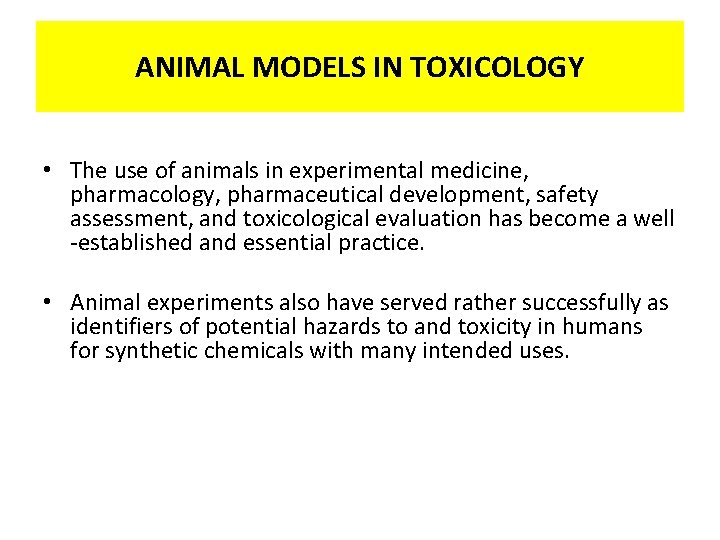 ANIMAL MODELS IN TOXICOLOGY • The use of animals in experimental medicine, pharmacology, pharmaceutical