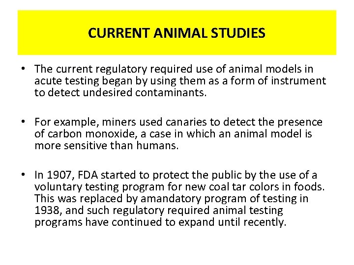 CURRENT ANIMAL STUDIES • The current regulatory required use of animal models in acute