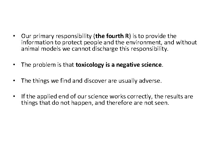 • Our primary responsibility (the fourth R) is to provide the information to