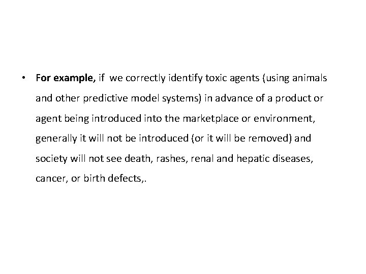  • For example, if we correctly identify toxic agents (using animals and other