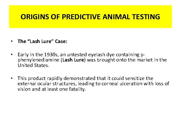 ORIGINS OF PREDICTIVE ANIMAL TESTING • The “Lash Lure” Case: • Early in the