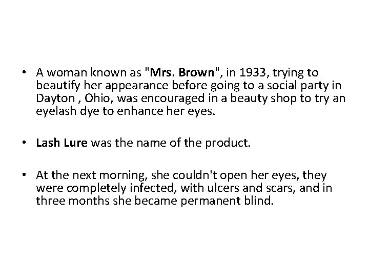  • A woman known as "Mrs. Brown", in 1933, trying to beautify her