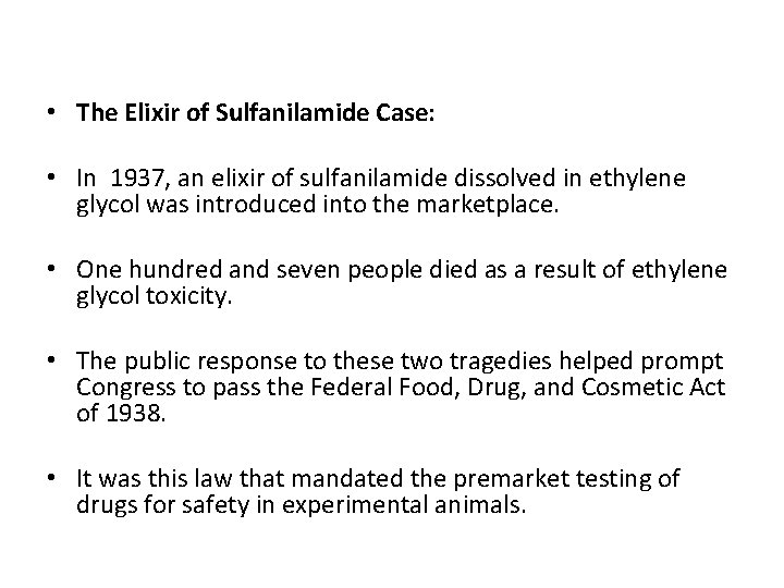  • The Elixir of Sulfanilamide Case: • In 1937, an elixir of sulfanilamide