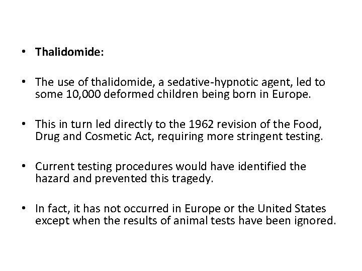  • Thalidomide: • The use of thalidomide, a sedative-hypnotic agent, led to some