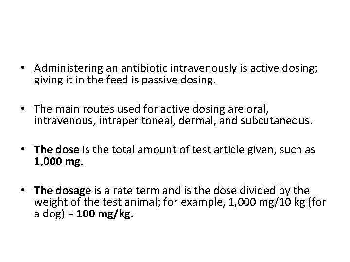  • Administering an antibiotic intravenously is active dosing; giving it in the feed