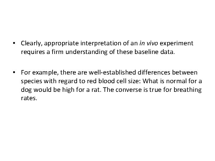  • Clearly, appropriate interpretation of an in vivo experiment requires a firm understanding