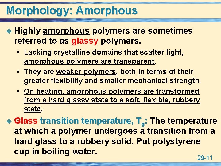 Morphology: Amorphous u Highly amorphous polymers are sometimes referred to as glassy polymers. •