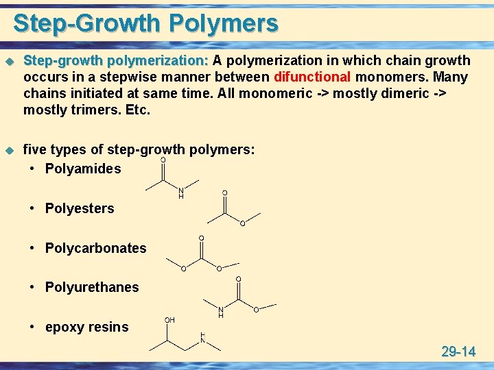 Step-Growth Polymers u Step-growth polymerization: A polymerization in which chain growth occurs in a