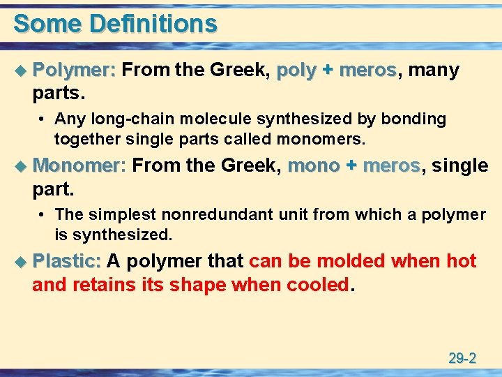 Some Definitions u Polymer: From the Greek, poly + meros, meros many parts. •