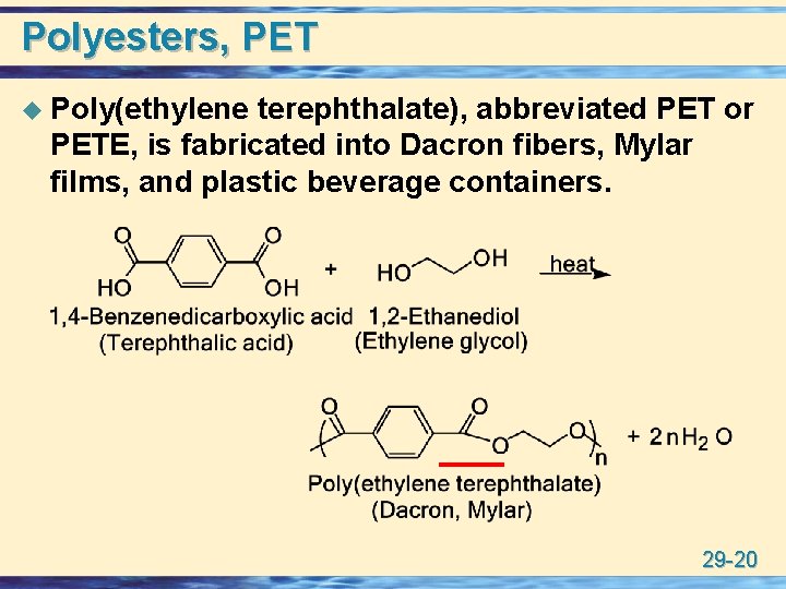 Polyesters, PET u Poly(ethylene terephthalate), abbreviated PET or PETE, is fabricated into Dacron fibers,
