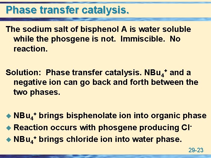 Phase transfer catalysis. The sodium salt of bisphenol A is water soluble while the