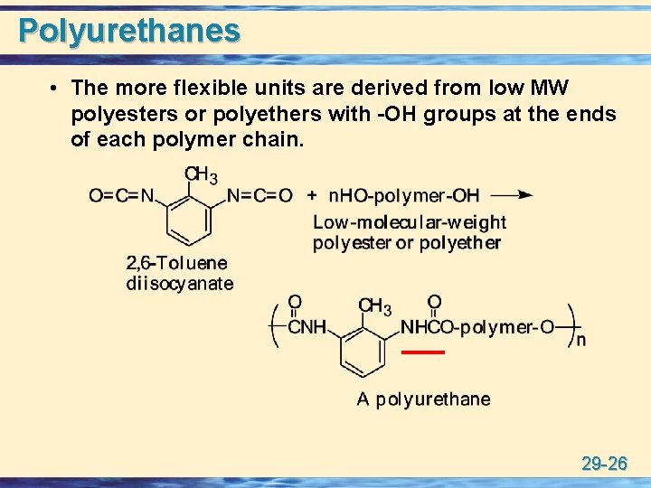 Polyurethanes • The more flexible units are derived from low MW polyesters or polyethers