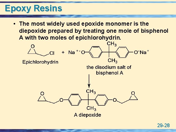 Epoxy Resins • The most widely used epoxide monomer is the diepoxide prepared by