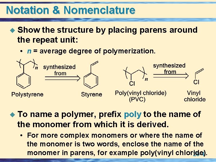 Notation & Nomenclature u Show the structure by placing parens around the repeat unit: