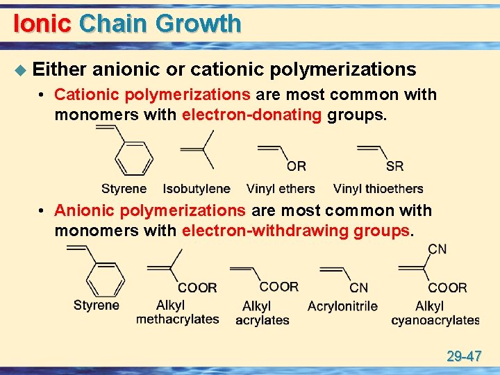 Ionic Chain Growth u Either anionic or cationic polymerizations • Cationic polymerizations are most