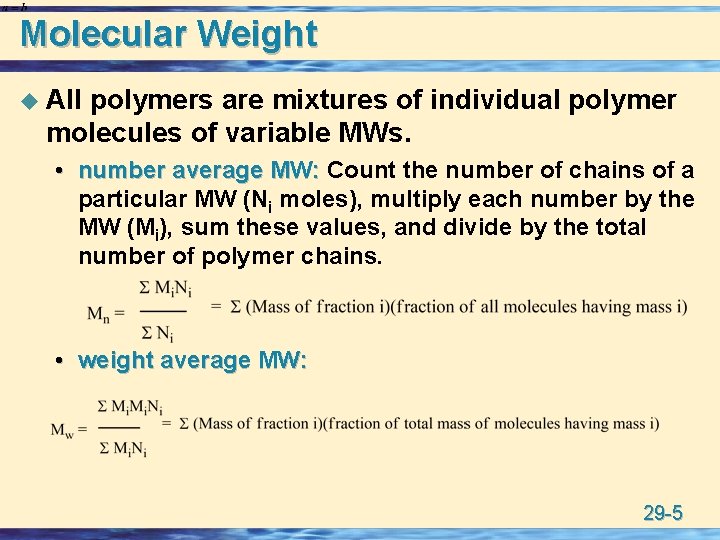 Molecular Weight u All polymers are mixtures of individual polymer molecules of variable MWs.